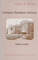 Lexington Theological Seminary, 1865-1965: The College of the Bible Century B0007EBKOO Book Cover