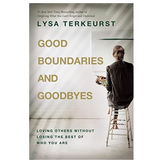 Good Boundaries and Goodbyes: Loving Others Without Losing the Best of Who You Are