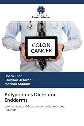 Polypen des Dick- und Enddarms: Wirksamkeit und Grenzen der endoskopischen Resektion