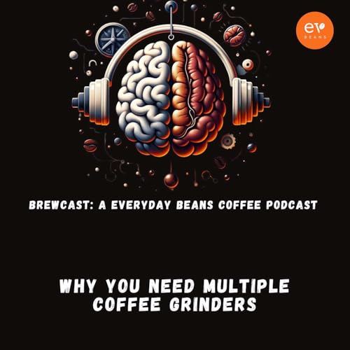 Why You Need Multiple Coffee Grinders