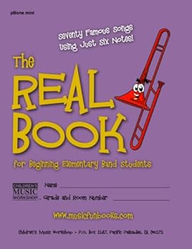 Paperback The Real Book for Beginning Elementary Band Students (pBone mini): Seventy Famous Songs Using Just Six Notes Book