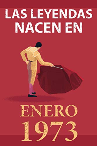 Las leyendas nacen en enero 1973: Regalo de cumpleaños perfecto para hombre y mujer de 48 años I Cita positiva , humor I Cuaderno , diario , libro de ... original para el 48 cumpleaños I El torero