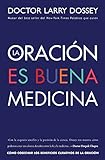 oración es buena medicina: Cómo cosechar los beneficios curativos de la oración (Spanish Edition)