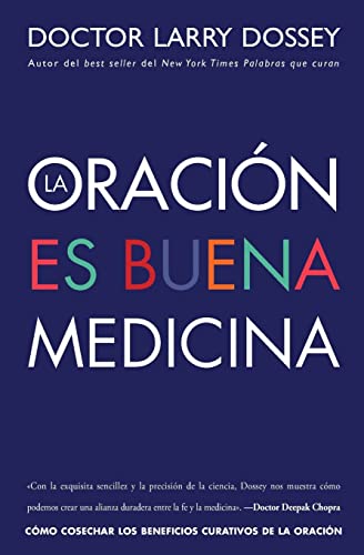 oración es buena medicina: Cómo cosechar los beneficios curativos de la oración (Spanish Edition)