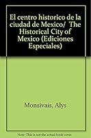 El Centro Historico De La Ciudad De Mexico (Ediciones Especiales) 8475067220 Book Cover