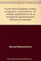 Puerto Rico y Estados Unidos: emigración y colonialismo. Un análisis sociohistórico de la emigración puertorriqueña 9682301513 Book Cover