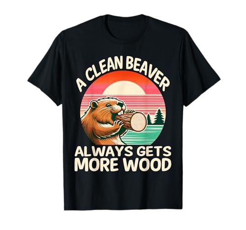 A Clean Beaver Always Gets More Wood Funny Adult Joke Men T-Shirt