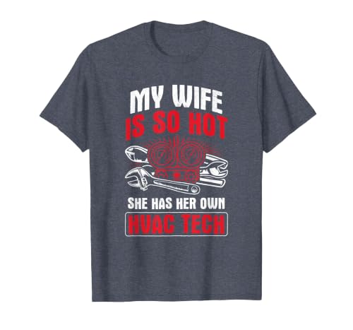 Wife So Hot Have Her Own HVAC Tech HVAC Technician AC Repair T-Shirt, Men, Heather Blue, 6X-Large