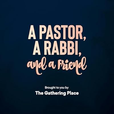 A Pastor, a Rabbi, and a Friend