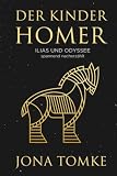 Der Kinder-Homer: Ilias und Odyssee in spannender Nacherzählung