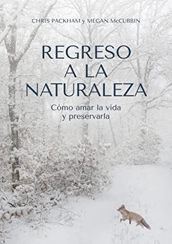 Regreso a la naturaleza: Cómo amar la vida y preservarla (Colección naturaleza salvaje)