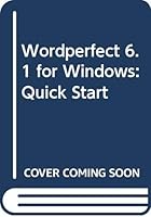 WordPerfect 6.1 for Windows: Quick Start 053871395X Book Cover