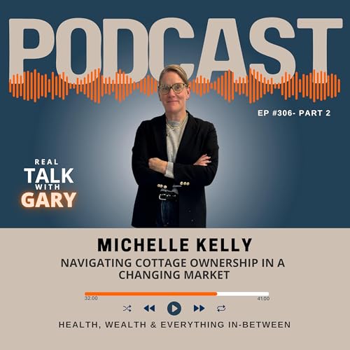 Navigating Cottage Ownership in a Changing Market - Michelle Kelly Podcast Por  arte de portada