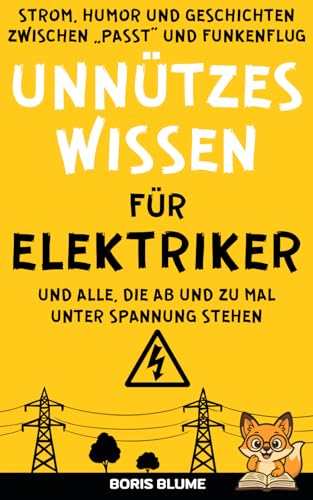Unnützes Wissen für Elektriker und Heimwerker: Ein Handwerker Geschenkbuch rund ums Thema Strom und Elektrizität