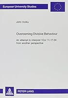 Overcoming Divisive Behaviour: An Attempt to Interpret 1 Cor 11, 17-34 from Another Perspective 082047763X Book Cover