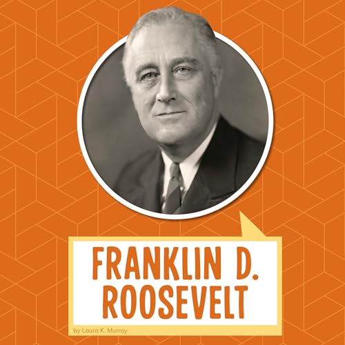 Franklin D. Roosevelt by Laura K. Murray episode artwork