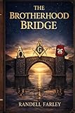The Brotherhood Bridge Model: Restoring the Historical Connection Between Fraternities, Freemasonry, and the Shrine: Restoring the Lost Path Between Fraternities, Freemasonry, and the Shrine