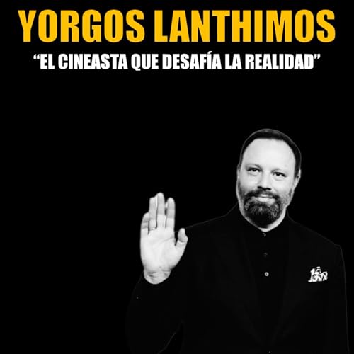 77 - Yorgos Lanthimos - El Incomodo cine que no puedes dejar de ver...