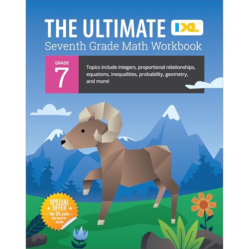 IXL Ultimate Grade 7 Math Workbook: Algebra Prep, Geometry, Integers, Proportional Relationships, Equations, Inequalities, and Probability for Classroom or Homeschool Curriculum