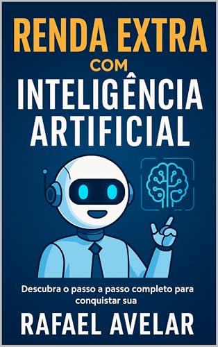 Renda Extra com Inteligência Artificial: Guia Completo para Lucra...