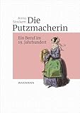 Die Putzmacherin: Ein Beruf im 19. Jahrhundert