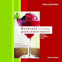 Desserts Et Autres Gourmandises Sucrées: Sans Oeuf, Lait, Arachide Et Noix 2764404891 Book Cover