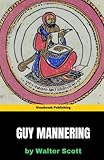 Guy Mannering: The Thrilling Adventure of a Young Man's Quest for Redemption in the Scottish Highlands