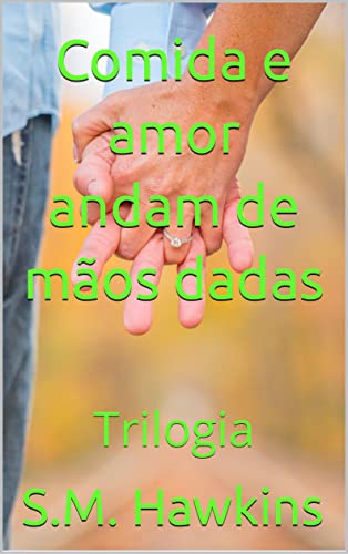Comida e amor andam de mãos dadas : Trilogia