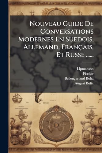 Nouveau Guide De Conversations Modernes En Suedois, Allemand, Français, Et Russe ...... (French Edition)