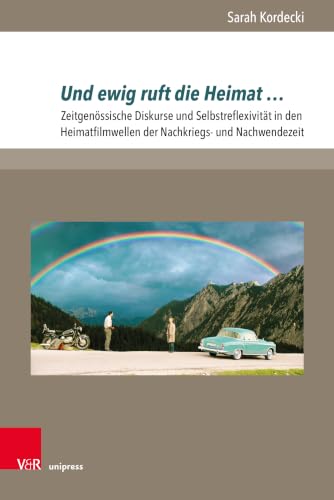 Und Ewig Ruft Die Heimat: Zeitgenossische Diskurse Und Selbstreflexivitat in Den Heimatfilmwellen Der Nachkriegs Und Nachwendezeit (Cadrage, 6) (German Edition)