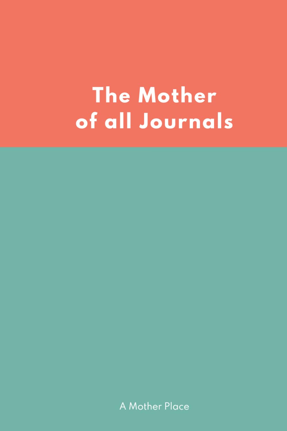 The Mother of All Journals: A Mother Place