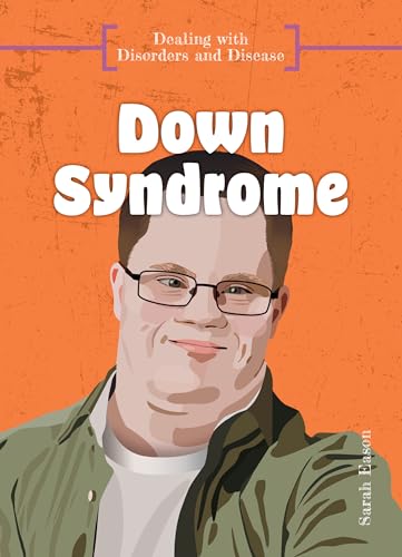 Down Syndrome (Dealing with Disorders and Disease)