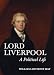 Lord Liverpool: A Political Life