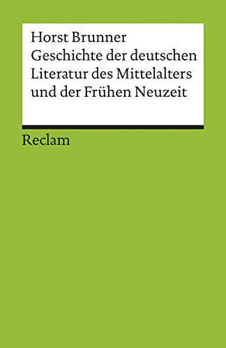 Geschichte der deutschen Literatur des Mittelalters und der Frühen Neuzeit im Überblick: Brunner, Horst – 17680 (Reclams Universal-Bibliothek)