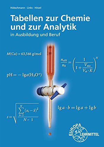 Tabellen zur Chemie und zur Analytik: in Ausbildung und Beruf Tabellen zur Chemie und zur Analytik: in Ausbildung und Beruf