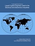 The 2027-2032 World Outlook for Liquid Crystal Polymers Used in the Electrical and Electronics Industries