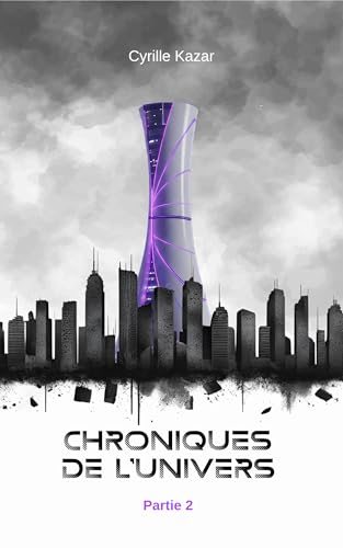 Chroniques de l'univers: Partie 2 (French Edition)