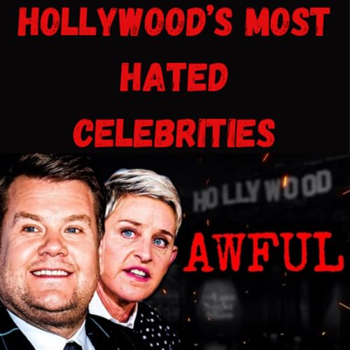 S25 Ep6: Hollywood&rsquo;s Most Hated Celebrities Podcast Por  arte de portada