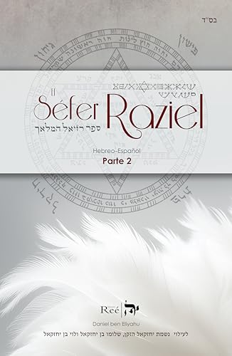 El Séfer Raziel HaMalaj | Parte 2: El libro del Ángel Raziel | Parte 2 (Spanish Edition)