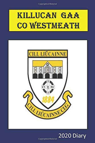Killucan GAA, Co Westmeath - 2020 Diary: Week per View - Planner/Organiser