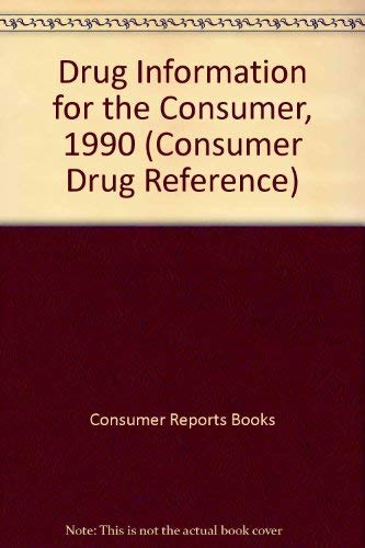 Drug Information for the Consumer, 1990 (Consum... 0890431787 Book Cover