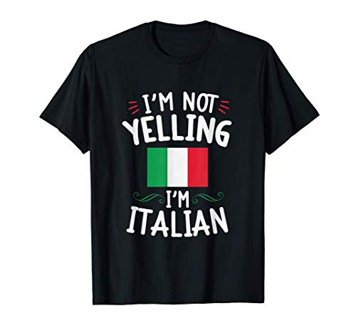 Funny I'm Not Yelling I'm Italian Italy Pride Camiseta