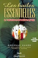 Les huiles essentielles, aromathérapie 2764006543 Book Cover