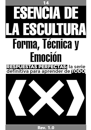 La mejor comparación de Las mejores esculturas para comprar online. 28 Esencia de la Escultura: Forma, Técnica y Emoción (Respuestas Perfectas - La Serie Definitiva para Aprender de Todo nº 14)