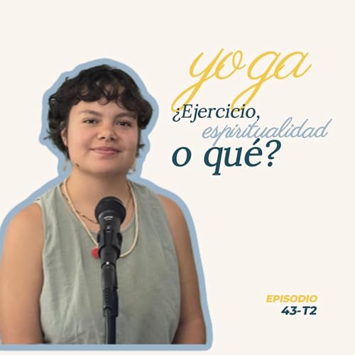 43. T2 Lo que el Yoga me ense&ntilde;&oacute; sobre la vida | Nayeli