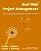 Real Web Project Management: Case Studies and Best Practices from the Trenches