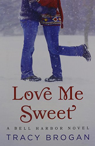 Love Me Sweet (A Bell Harbor Novel, Band 3)
