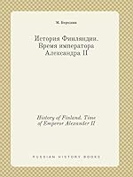 History of Finland. Time of Emperor Alexander II 551938729X Book Cover