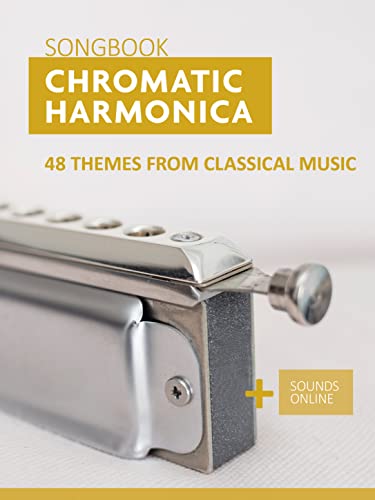 Chromatic Harmonica Songbook   48 Themes from Classical Music: + Sounds Online (Songbooks for the Chromatic Harmonica) (English Edition)