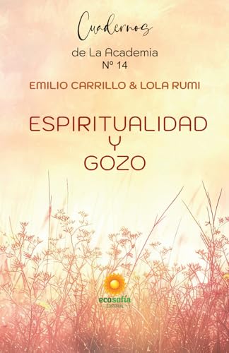 Espiritualidad y Gozo (LOS CUADERNOS DE LA ACADEMIA DE LA CONSCIENCIA)